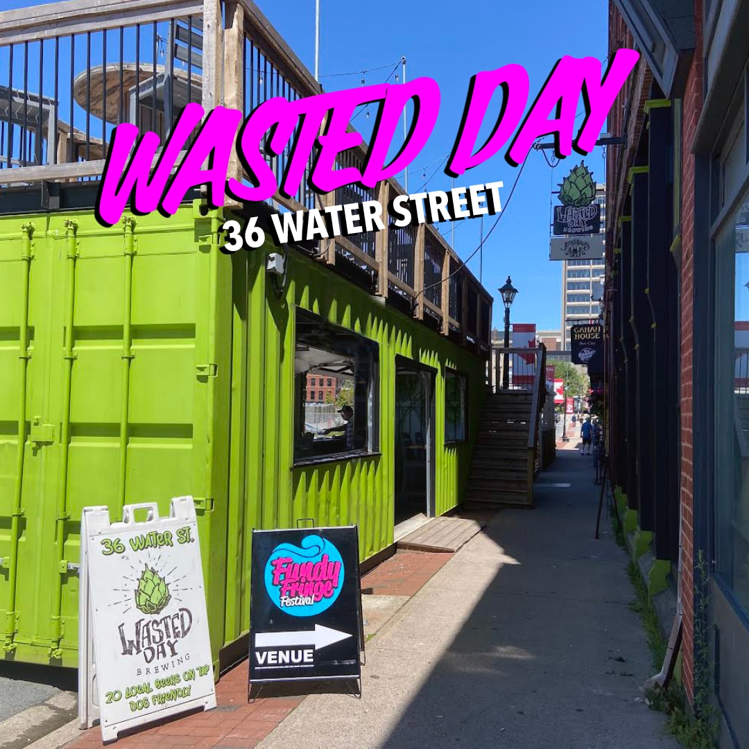 Venues2025 Wasted Day - Fundy Fringe Festival 2025