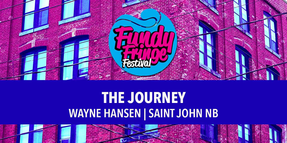 The Journey - Fundy Fringe Festival