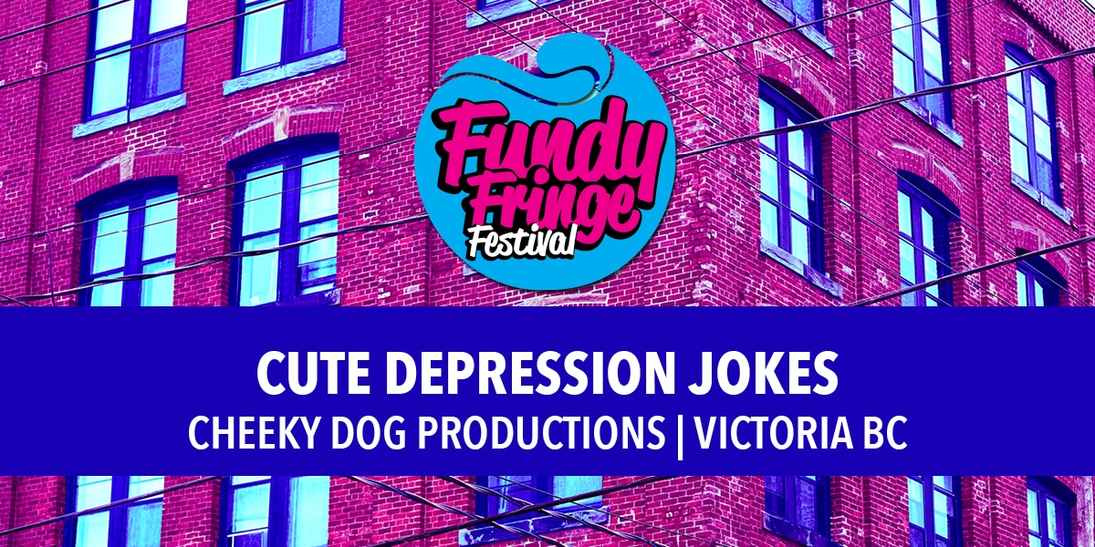 Cute Depression Jokes | Fundy Fringe Festival