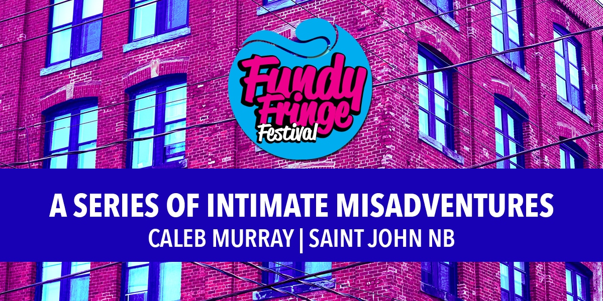 A Series of Intimate Misadventures - Fundy Fringe Festival